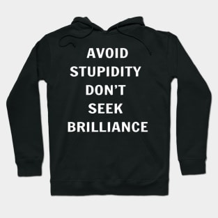 Avoid Stupidity Don't Seek Brilliance Hoodie